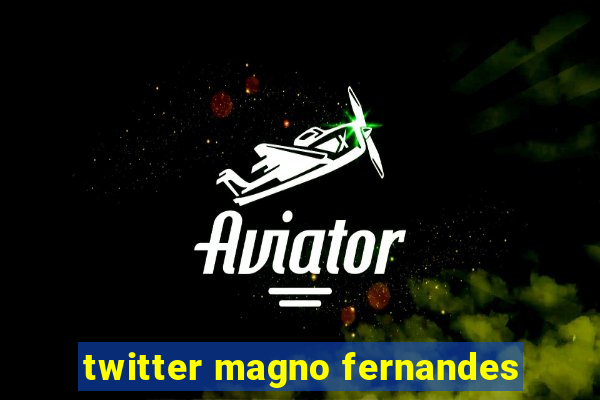 twitter magno fernandes